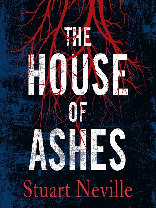Title details for The House of Ashes by Stuart Neville - Available
